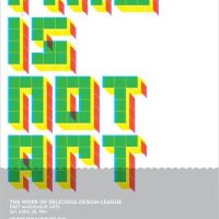 DELICIOUS DESIGN LEAGUE: THIS IS NOT ART